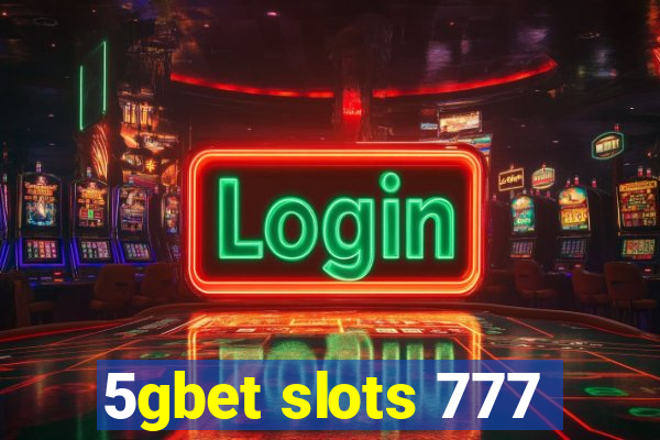 5gbet slots 777